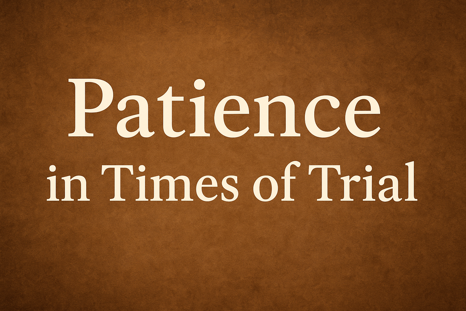 Patience in Times of Trial: A Believer’s Guide to Sabr
